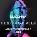 Madonna - Girl Gone Wild (Jhos Mártin Remix 2012)