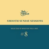 Smooth Sunday Session # 8 - Selected & mixed by Tek A Dee (March 2014)