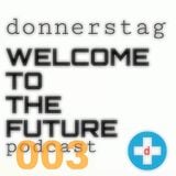 donnerstag presents the WELCOME TO THE FUTURE podcast episode 003