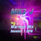 MIK3 J Warmup Mix Session 1 2016