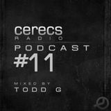 Cerecs Radio Show Podcast #11 with Todd G