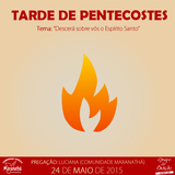 Tarde de Pentecostes - 24/05/2015