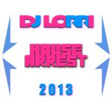 House Arrest 2013 by DJ Lorri