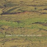 JOURNEY TO THE LAND OF THE FALLEN LEAVES