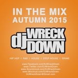 DJ WreckDown - In The MIX Autumn 2015 Edition (@DJWRECKDOWN)