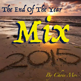 *** The End Of The Year Mix 2015*** @ChrisMoscioni