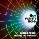 The Warm Hole (a deep house mix)