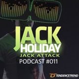 Jack Holiday presents the Jack Attack Podcast #011