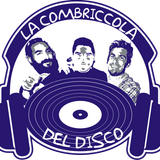 La Combriccola Del Disco PODCAST 2 (Mix By MaurizioDJ)