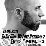 "Der Sperling" - In The Mix @ We Love Techno - #2 -13.05.2015