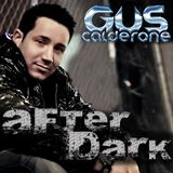 Gus Calderone Present's "After Dark" VOL. 11