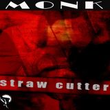 Monk - Straw Cutter (2004)