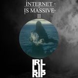IRL lil R.I.P - Internet Is Massive II
