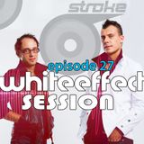 Stroke 69 - Whiteeffect Session - ep 27