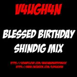 V4UGH4N - Blessed Birthday Shindig Mix