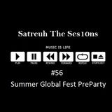 Satreuh The Ses10ns #56 @GlobalSummerPreFest