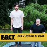 FACT Mix 148: Mock & Toof