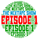 The Mixtape Show Episode 1 ((( Hip Hop)))