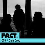 FACT PT Mix 053: Gala Drop