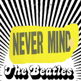Never Mind The Beatles