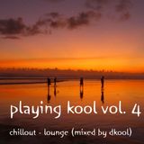 Playing Kool Vol. 4 (Mixed By DKool)
