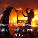 Chill Out on the Rythm@Dj In_Sane (Astrologic Eventos/Raven Rec.)Promo 2013.