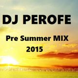 PRE SUMMER MIX 2015 by DJ PEROFE