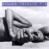Summer Fridays 7.6