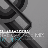 The Allstar Mix Lab Live (Session 3) Garage Mix By Dj RK