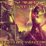 Party Animals Part.13 (Mixed by VENTRIS)