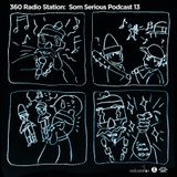 360Radiostation : Som Serious Podcast 13