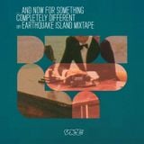 ... and now for something completely different, an Earthquake Island mixtape