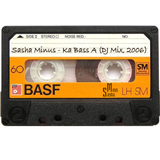 Sasha Minus – Ka Bass A (DJ Mix, 2006)