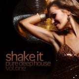 Shake it - Pure Deep House Vol. 1