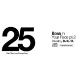 Bass in Your Face pt.2