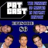 Episode 86 - The Funniest 59 Minutes in PatCast History