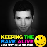 Keeping The Rave Alive Episode 184 featuring Phrantic