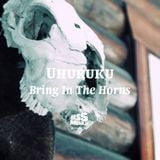 UHURUKU - Bring In The Horns (bassmusik001)