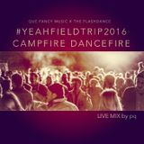 #yeahfieldtrip2016 Campfire Dancefire - LIVE MIX by pq