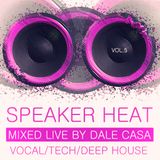 SPEAKER HEAT VOLUME 5 - MIXED LIVE BY DALE CASA