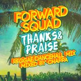 Forward Squad-Thanks & Praise - Reggae/Dancehall Mix (Feb 2014)(Mixed By Chappa)