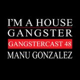 MANU GONZALEZ | GANGSTERCAST 48