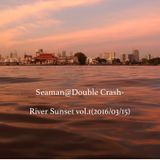 Seaman@Double Crash-River Sunset vol.1(2016-03-15)