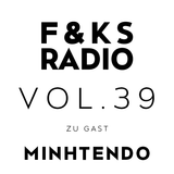 F&KS Radio Vol. 39 // MINHTENDO