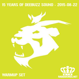 Deebuzz Sound 15 Year Anniversary 2015-08-22 - Warmup Set