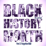 @DJOneF Black History Month - Pt.2: Forgotten R&B