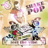 SHAKE & POP by DJ RASHA vol.3