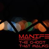 The Ghost That Walks - Manifest Podcast 042