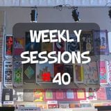 Weekly Sessions #40 (Week 23rd-25th)