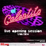 EL CALENTITO - Live Opening Session (1/8/2014)